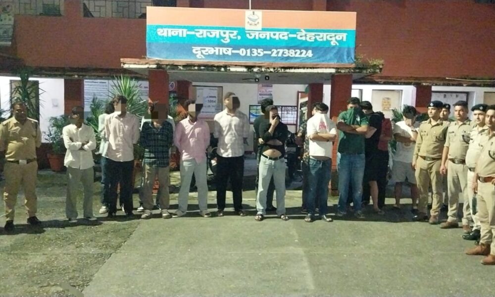 देहरादून में रात के हुड़दंगियों पर पुलिस का शिकंजा, 21 गिरफ्तार